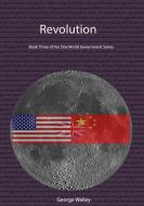 Revolution - Book Three of the One World Government Series di George Walley edito da Lulu.com