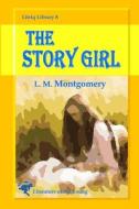 The Story Girl di L. M. Montgomery edito da Lulu.com