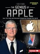 The Genius of Apple: How Tim Cook and Personal Computing Changed the World di Margaret J. Goldstein edito da LERNER PUBN