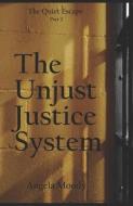 The Unjust Justice System: The Quiet Escape Part 2 di Angela Moody edito da LIGHTNING SOURCE INC