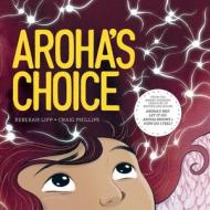 Aroha's Choice di Rebekah Lipp edito da Wildling Books