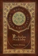 Nicholas Nickleby (Royal Collector's Edition) (Case Laminate Hardcover with Jacket) di Charles Dickens edito da ROYAL CLASSICS