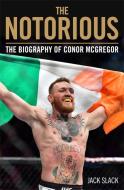 Notorious - The Life and Fights of Conor McGregor di Jack Slack edito da John Blake Publishing Ltd