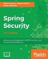 Spring Security - Third Edition di Mick Knutson, Robert Winch, Peter Mularien edito da PACKT PUB