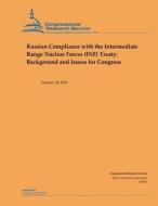 Russian Compliance with the Intermediate Range Nuclear Forces (Inf) Treaty: Background and Issues for Congress di Congressional Research Service edito da INDEPENDENTLY PUBLISHED