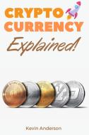 Cryptocurrency Explained! di Kevin Anderson edito da Bitcoin and Cryptocurrency Education