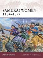 Samurai Women 1184-1877 di Stephen Turnbull edito da Bloomsbury Publishing PLC