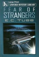 Fear of Strangers di E. C. Tubb edito da Ulverscroft
