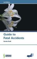 Apil Guide To Fatal Accidents di Gordon Exall edito da Jordan Publishing Ltd
