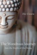 The Wondrous Journey di Ilie Cioara edito da John Hunt Publishing