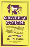 Orwell's Cough di John Ross edito da Oneworld Publications