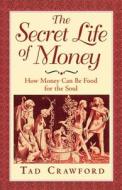 The Secret Life of Money di Tad Crawford edito da ALLWORTH PR