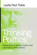 Thinking Politics di Leslie Paul Thiele edito da CQ Press