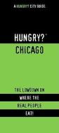 Hungry? Chicago: The Lowdown on Where the Real People Eat! di First Last edito da Glove Box Guides