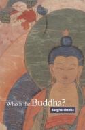 Who Is the Buddha? di Sangharakshita edito da WINDHORSE PUBN