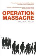 Operation Massacre di Rodolfo Walsh edito da Old Street Publishing