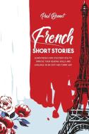 FRENCH SHORT STORIES: LEARN FRENCH AND D di PAUL BONNET edito da LIGHTNING SOURCE UK LTD