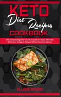Keto Diet Recipes Cookbook di Allison Rivera edito da Allison Rivera