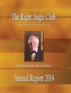Right Angle Club Annual Report 2014 di George Ross Fisher edito da ROSS & PERRY INC