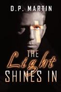 The Light Shines In di D. P. Martin edito da Holy Fire Publishing