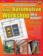 How to Design, Build & Equip Your Automotive Workshop on a Budget di Jeffrey Zurschmeide edito da SA DESIGN