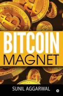 Bitcoin Magnet di Sunil Aggarwal edito da LIGHTNING SOURCE INC