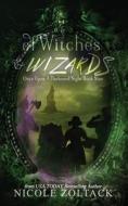 Of Witches and Wizards di Nicole Zoltack edito da Createspace Independent Publishing Platform