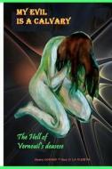 My Evil Is a Calvary- 2: The Hell of Verneuil's Disease di Doriane Gohaud edito da Createspace Independent Publishing Platform