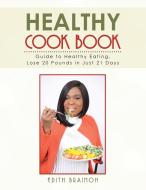 Healthy Cook Book: Guide To Healthy Eati di EDITH BRAIMOH edito da Lightning Source Uk Ltd