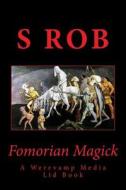 Fomorian Magick di S. Rob edito da Createspace Independent Publishing Platform
