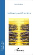 Mathématiques et frontières di Gabriel Baudrand edito da Editions L'Harmattan
