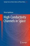 High-Conductivity Channels in Space di Victor Apollonov edito da Springer-Verlag GmbH