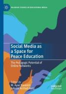 SOCIAL MEDIA AS A SPACE FOR PEACE EDUCAT di M. AYAZ NASEEM edito da SPRINGER