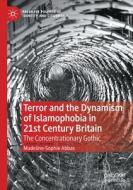Terror and the Dynamism of Islamophobia in 21st Century Britain di Madeline-Sophie Abbas edito da Springer International Publishing