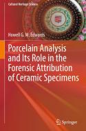 Porcelain Analysis and Its Role in the Forensic Attribution of Ceramic Specimens di Howell G. M. Edwards edito da Springer International Publishing