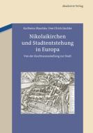 Blaschke, K: Nikolaikirchen und Stadtentstehung in Europa di Karlheinz Blaschke edito da Akademie Verlag GmbH