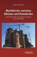 Kirchenmacht zwischen Diktatur und Demokratie di Oliver Jens Schmitt edito da de Gruyter Oldenbourg