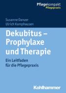 Dekubitus - Prophylaxe und Therapie di Susanne Danzer, Ulrich Kamphausen edito da Kohlhammer W.