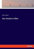 Our Cousins in Ohio di Mary Howitt edito da hansebooks