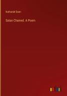 Satan Chained. A Poem di Nathaniel Dunn edito da Outlook Verlag