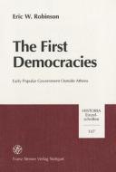The First Democracies: Early Popular Government Outside Athens di Eric W. Robinson edito da Franz Steiner Verlag Wiesbaden GmbH