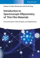 Introduction To Spectroscopic Ellipsometry Of Thin Film Materials di Andrew Thye Shen Wee, Xinmao Yin, Chi Sin Tang edito da Wiley-VCH Verlag GmbH