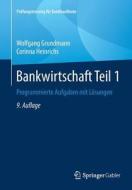 Bankwirtschaft Teil 1 di Wolfgang Grundmann, Corinna Heinrichs edito da Springer-Verlag GmbH