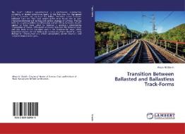 Transition Between Ballasted and Ballastless Track-Forms di Ahsan Ali Shaikh edito da LAP Lambert Academic Publishing