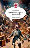 13 normale Tage in Deutschland. Life is a Story - story.one di Georg von Welt edito da story.one publishing
