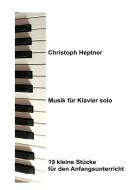 Musik für Klavier solo di Christoph Heptner edito da Books on Demand
