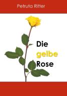 Die gelbe Rose di Petruta Ritter edito da Books on Demand