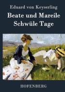 Beate und Mareile / Schwüle Tage di Eduard Von Keyserling edito da Hofenberg