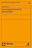 Konzerngesellschaft als Betriebstätte di Matthias Roth edito da Nomos Verlagsges.MBH + Co