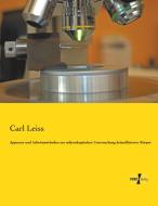 Apparate und Arbeitsmethoden zur mikroskopischen Untersuchung kristallisierter Körper di Carl Leiss edito da Vero Verlag